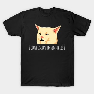 Confusion Intensifies T-Shirt